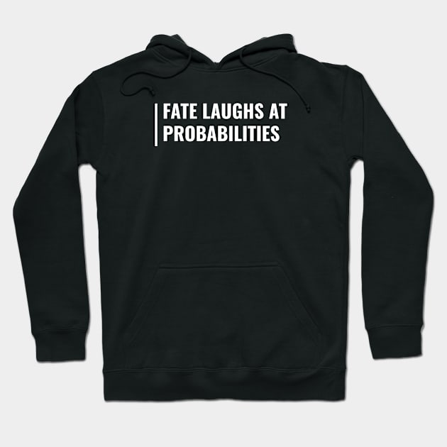 Fate Laughs at Probabilities. Fate Quote Hoodie by kamodan